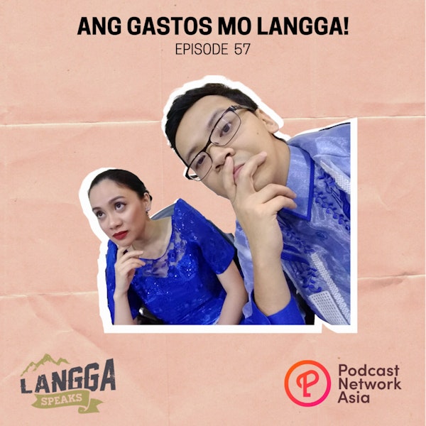 LSP 57: Ang Gastos Mo Langga! Image