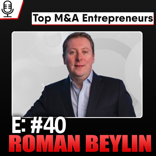 E:40 Top M&A Entrepreneurs Roman Beylin, 1 Acquisition to launching DueDilio, Due Diligence for M&A Image