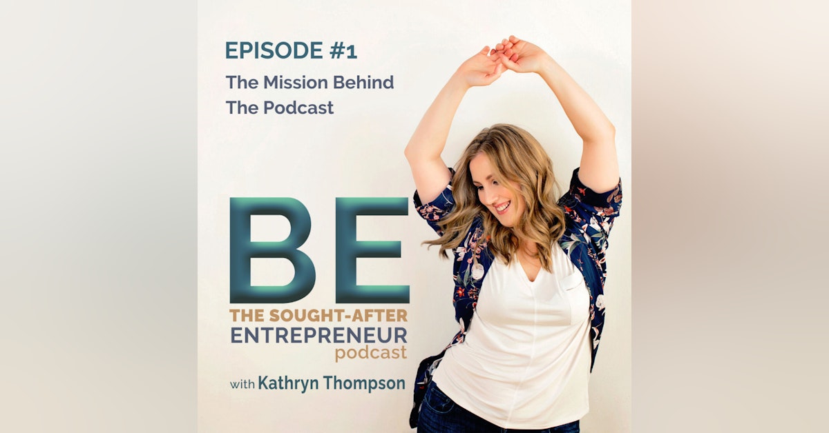 The Mission Behind Be the Sought-After Entrepreneur Podcast