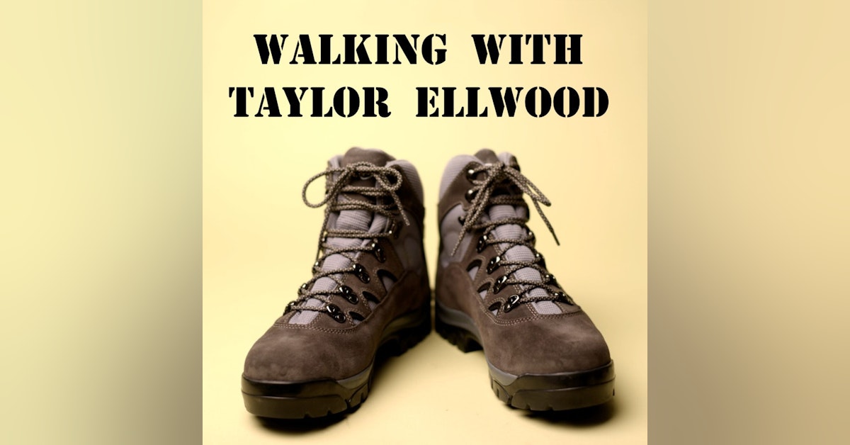 S2 E21 Walking with Taylor Ellwood
