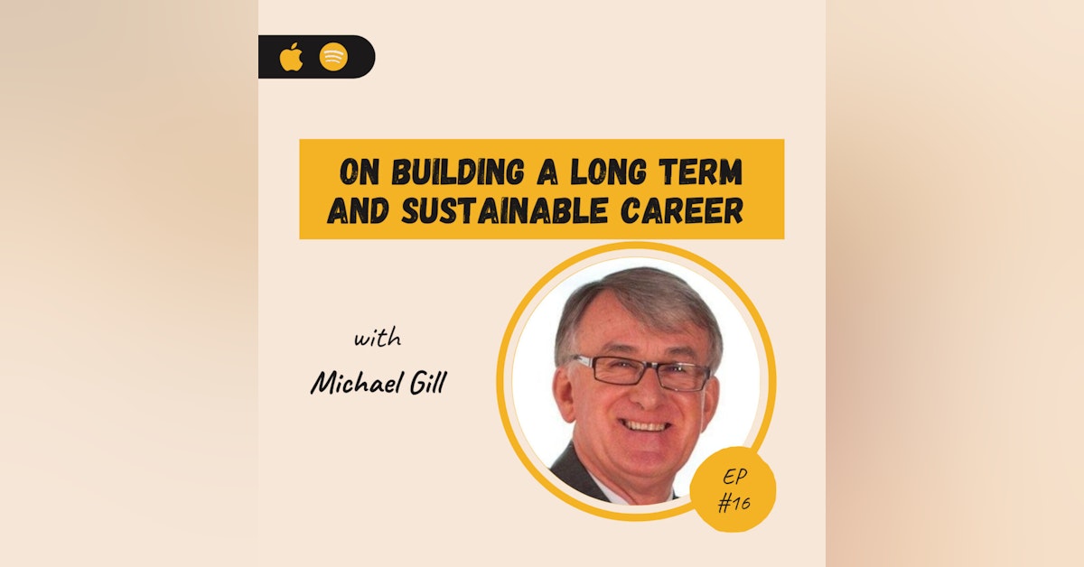 Michael Gill | On Building a Long Term and Sustainable Career