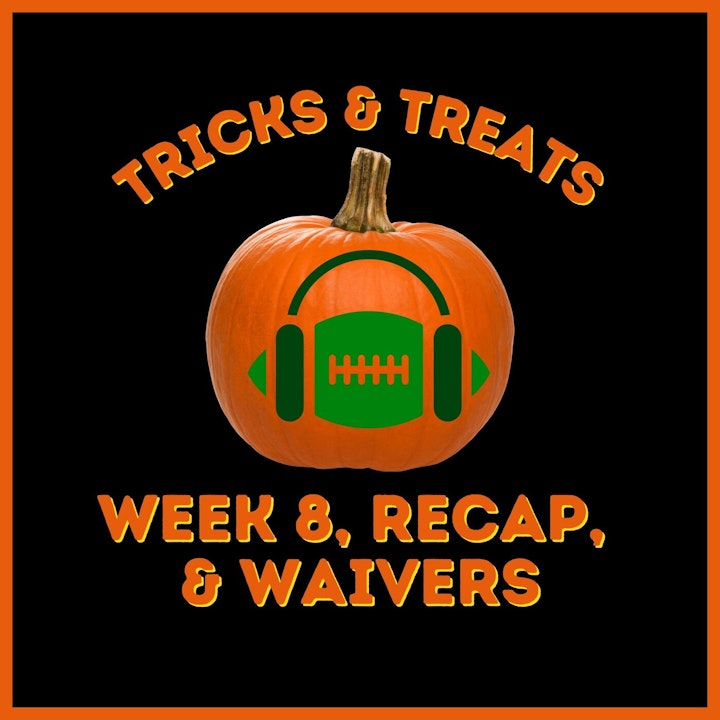 Tricks & Treats, Week 8 Waivers