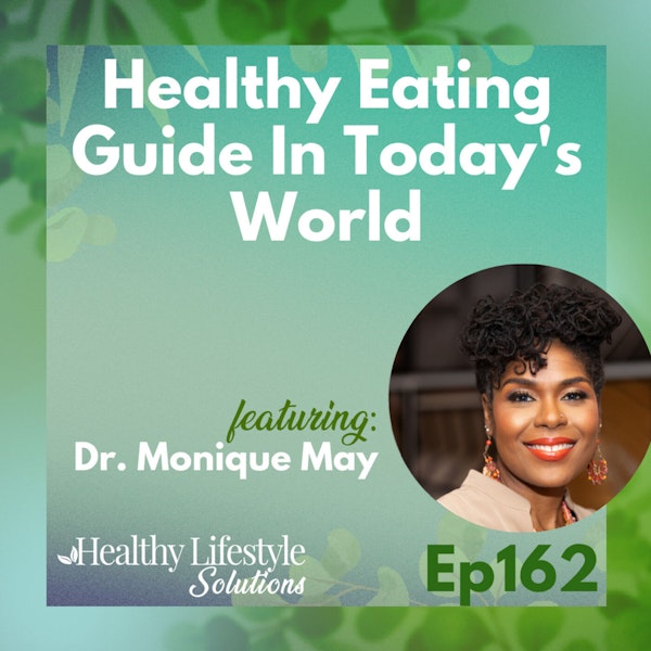 162: Healthy Eating Guide In Today's World with Dr. Monique May Image