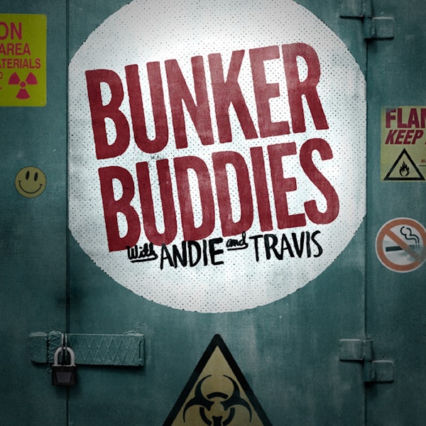 Bunker Buddies with Andie and Travis
