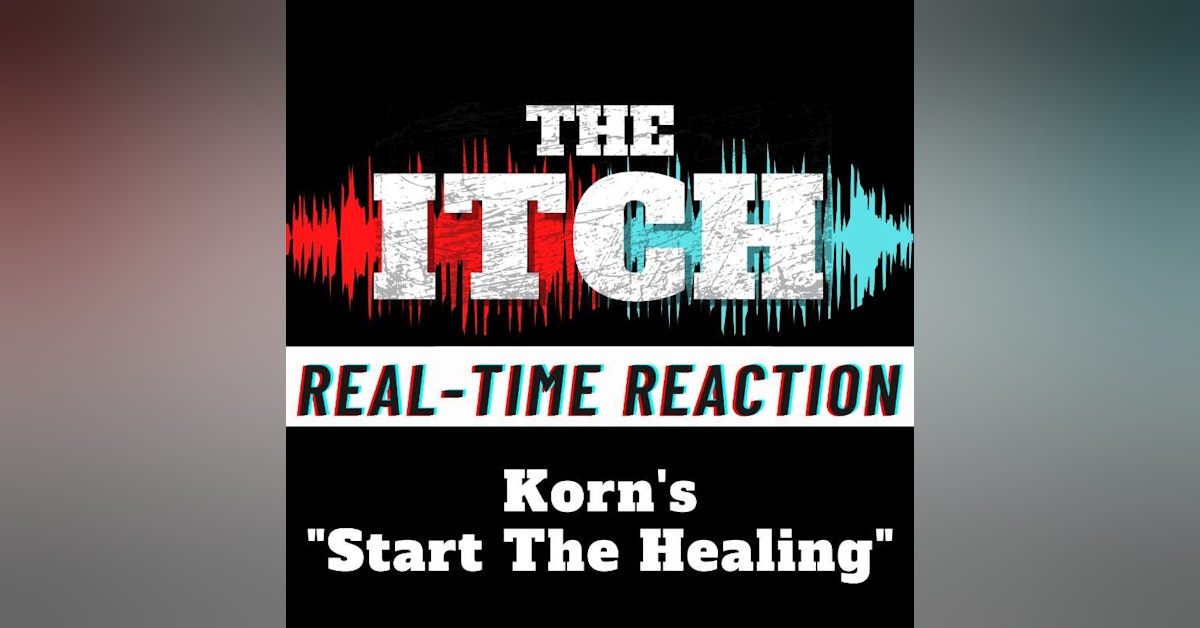 Real-Time Reaction: Korn's "Start The Healing"