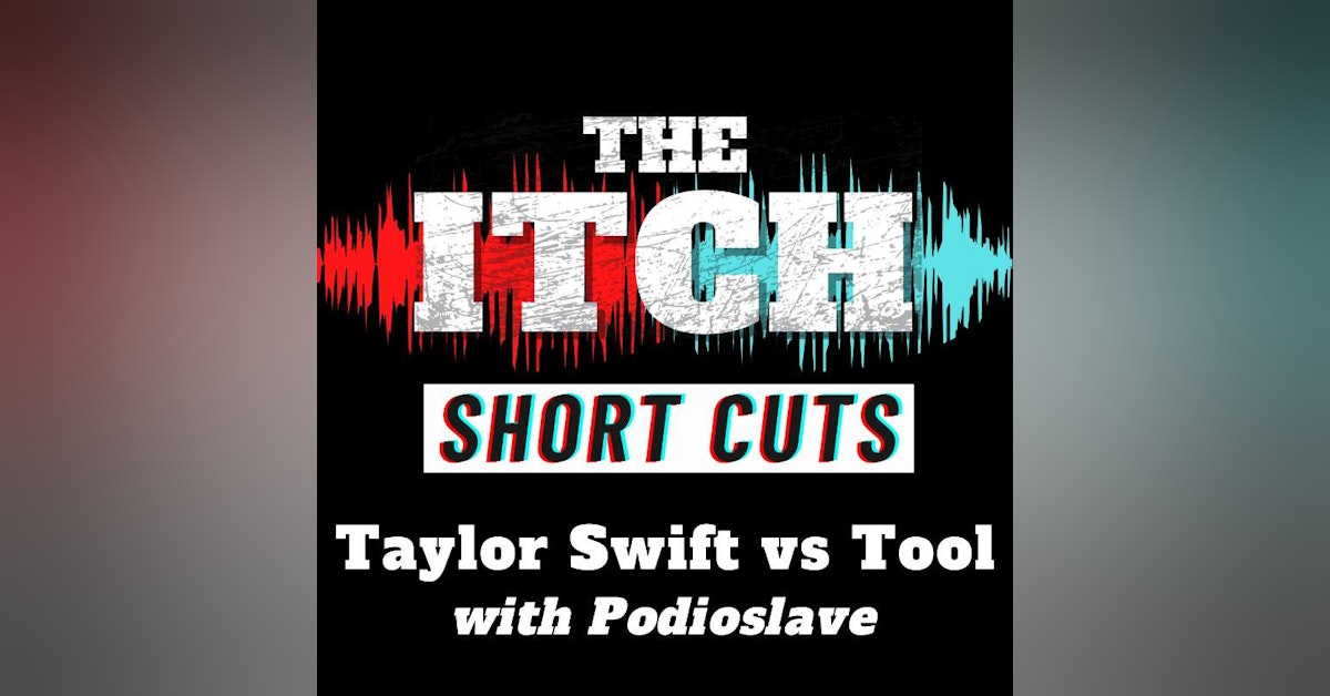 [Short Cuts] Taylor Swift vs Tool (with Podioslave)