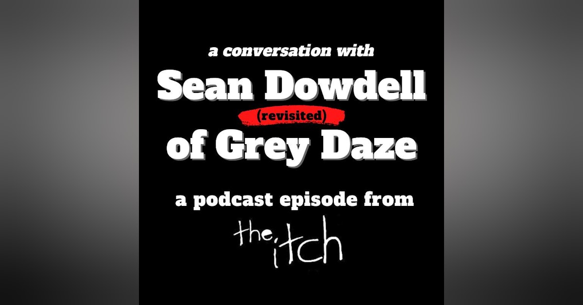 A Conversation with Sean Dowdell of Grey Daze (Revisited)