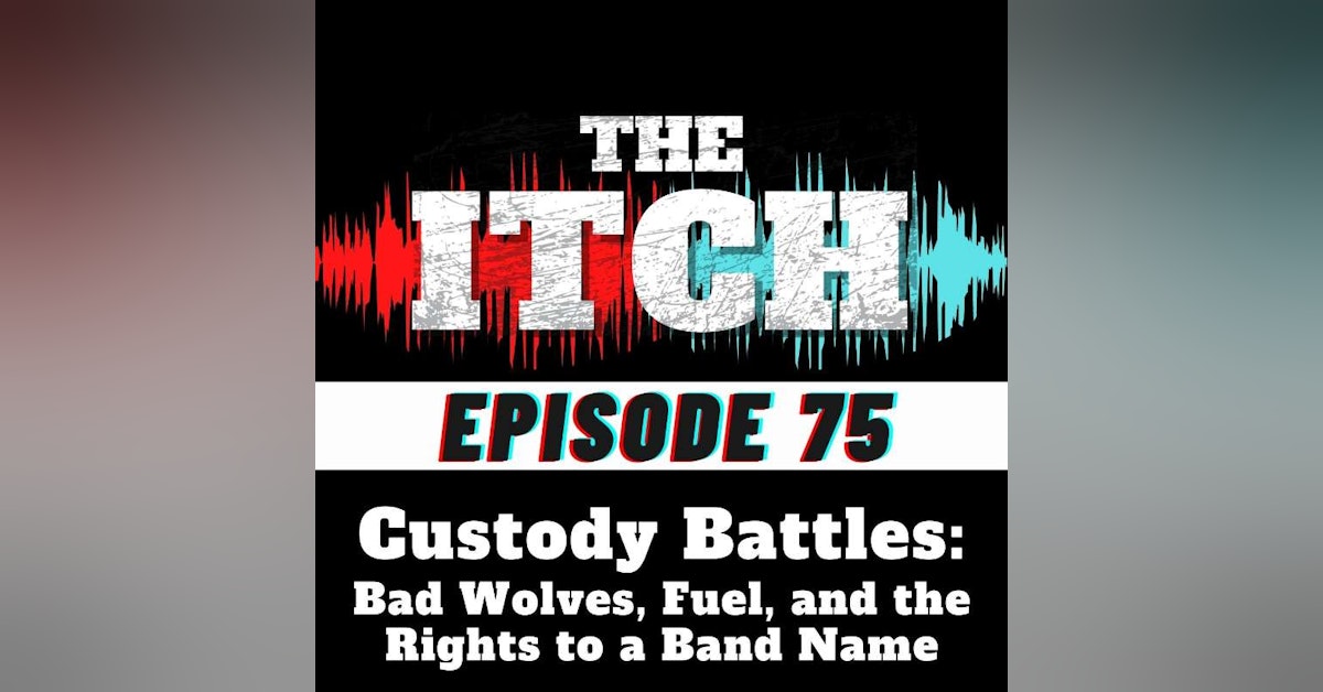 E75 Custody Battles: Bad Wolves, Fuel, and the Rights to a Band Name