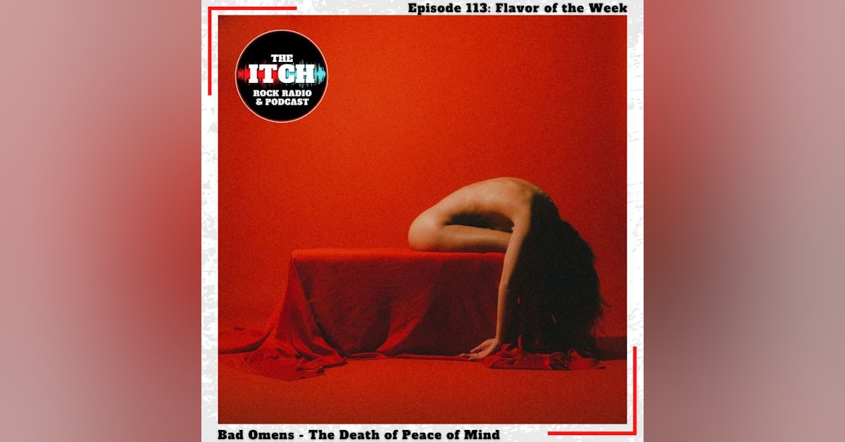 E113 Flavor of the Week: Bad Omens - The Death of Peace of Mind