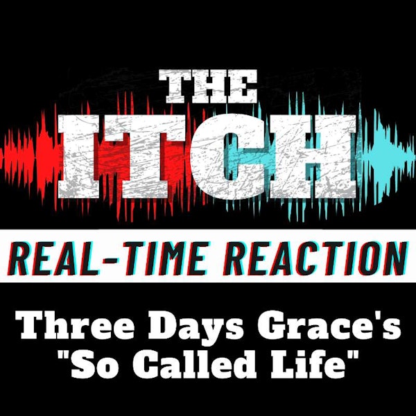 Real-Time Reaction: Three Days Grace's "So Called Life"