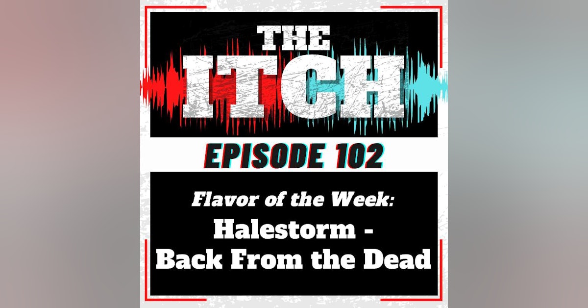 E102 Flavor of the Week: Halestorm - Back From the Dead