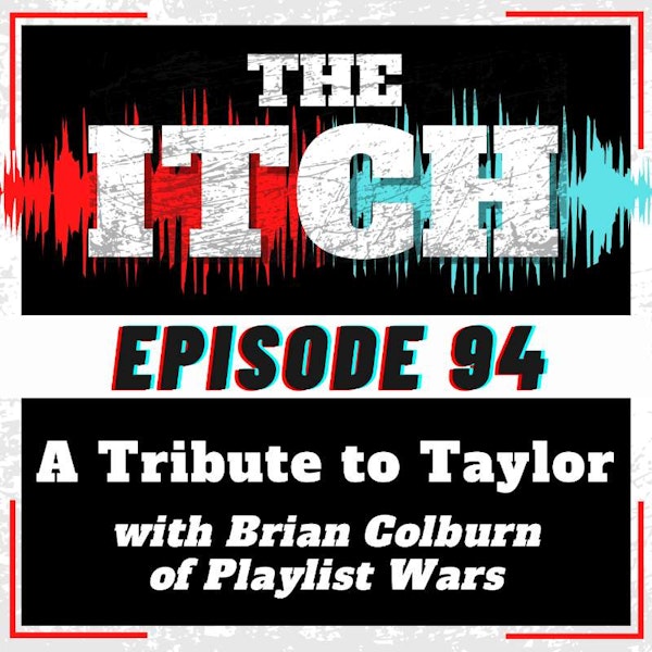 E94 A Tribute to Taylor with Brian Colburn of Playlist Wars Image