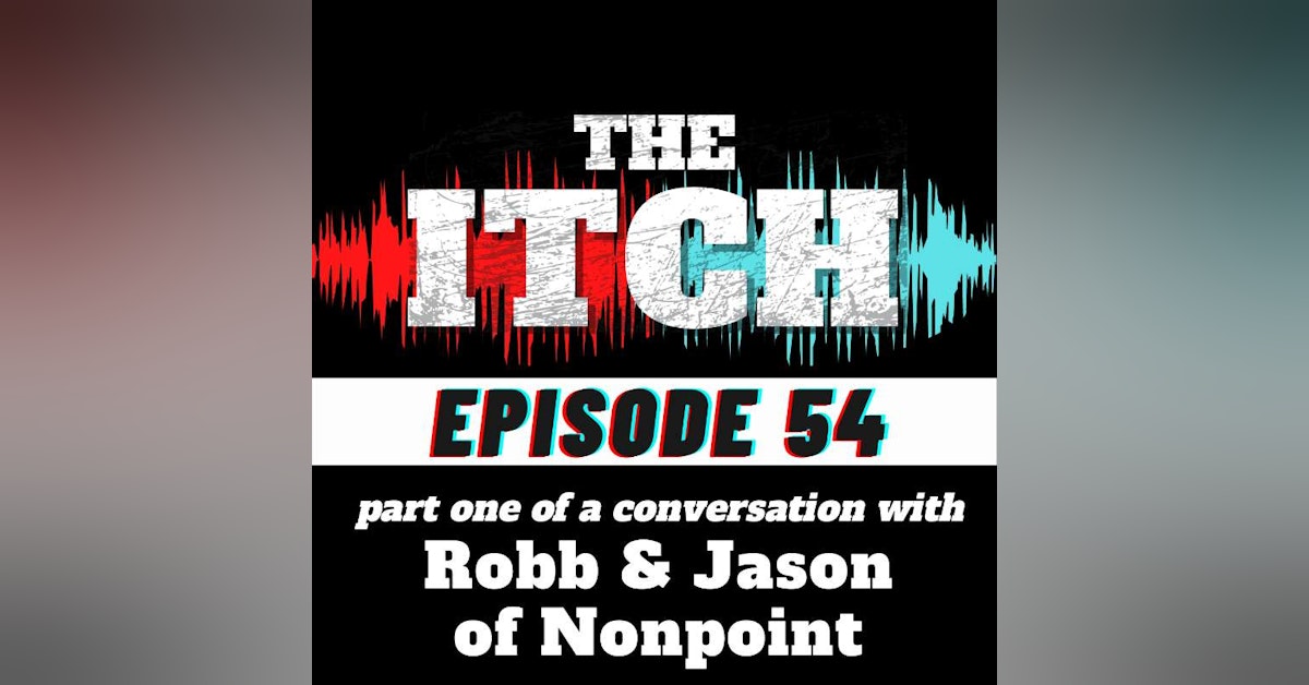 E54 A Conversation with Robb & Jason of Nonpoint (Part 1)