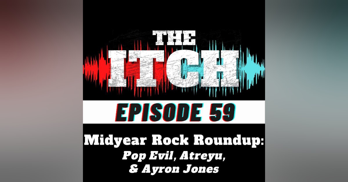E59 Midyear Rock Roundup: Pop Evil, Atreyu, & Ayron Jones