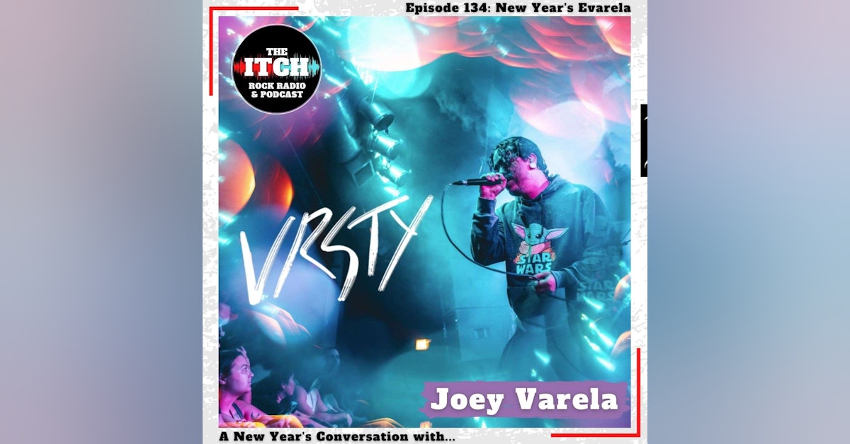 E134 New Year's Evarela: A New Year's Conversation with Joey Varela of VRSTY