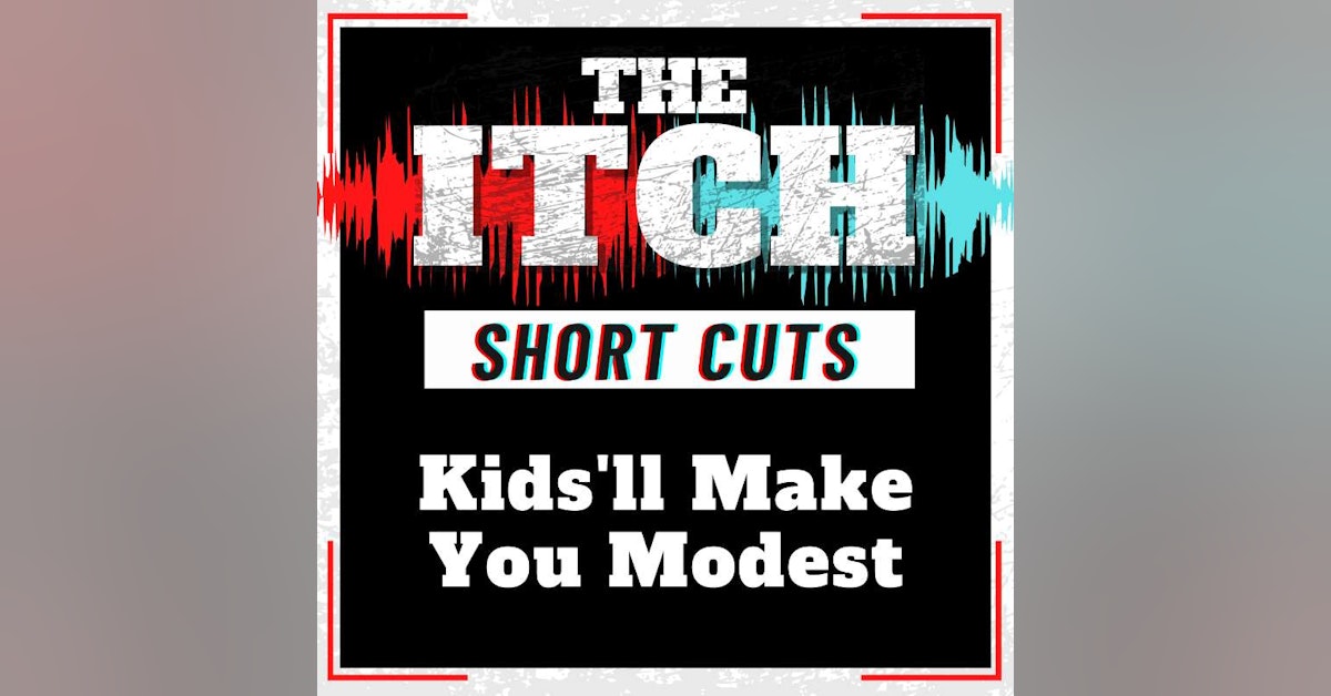 [Short Cuts] Kids'll Make You Modest