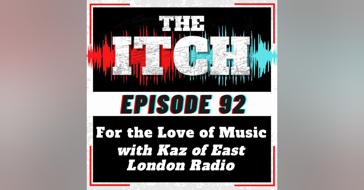 E92For the Love of Music with Kaz of East London Radio