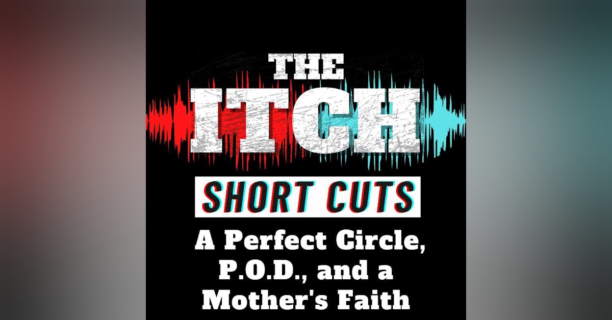 [Short Cuts] A Perfect Circle, P.O.D., and a Mother's Faith