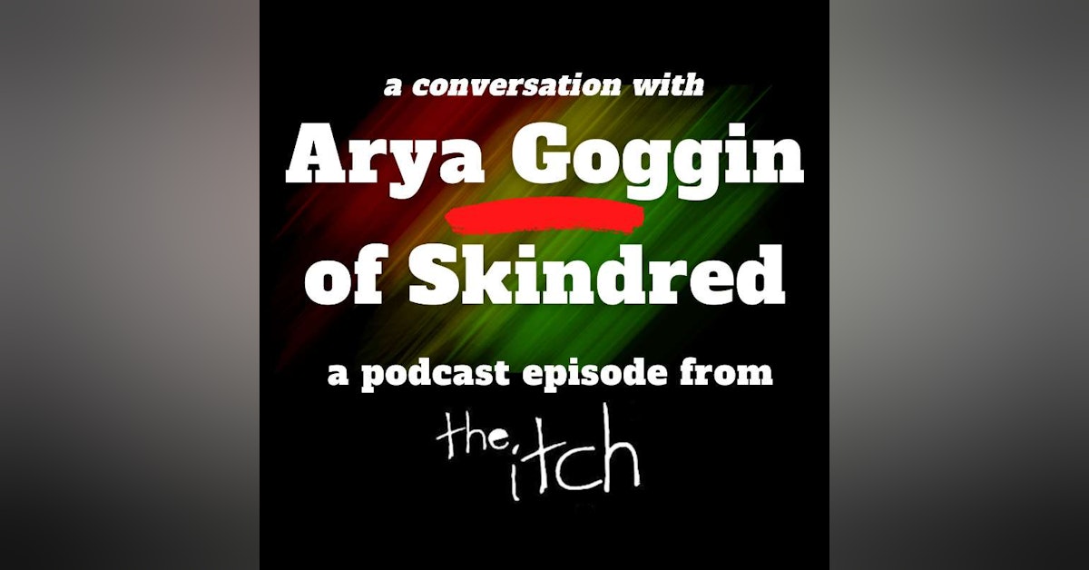 E29 A Conversation with Arya Goggin of Skindred (Part 1)