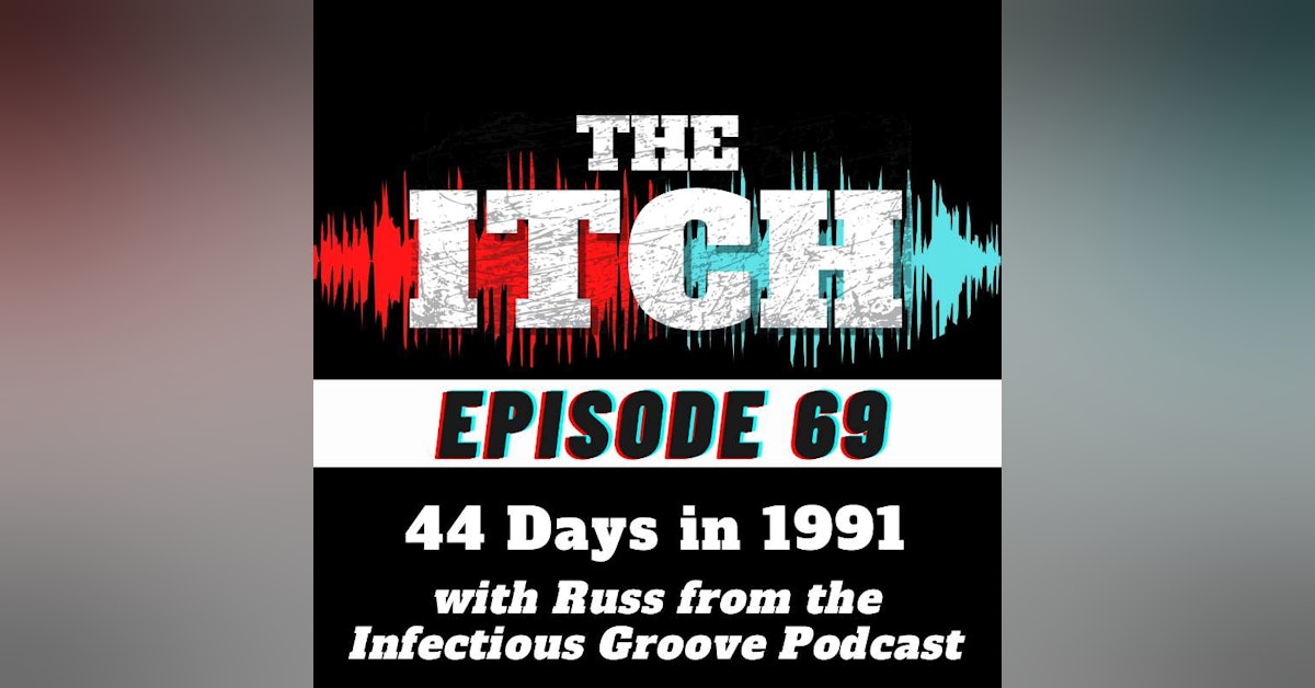 E69 44 Days in 1991 with Russ from Infectious Groove