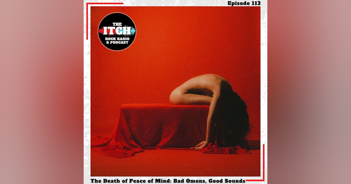 E113 The Death of Peace of Mind: Bad Omens, Good Sounds