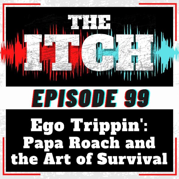 E99 Ego Trippin': Papa Roach and the Art of Survival