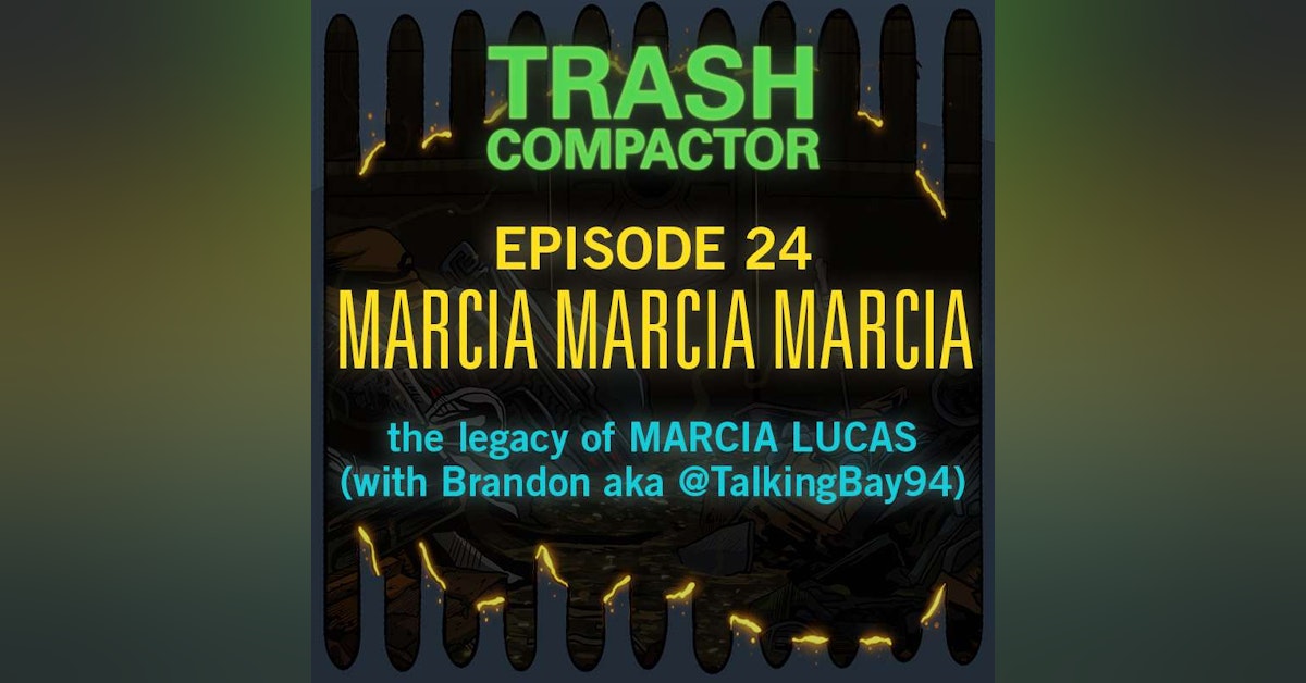 MARCIA MARCIA MARCIA: The Legacy of Marcia Lucas (with @TalkingBay94)