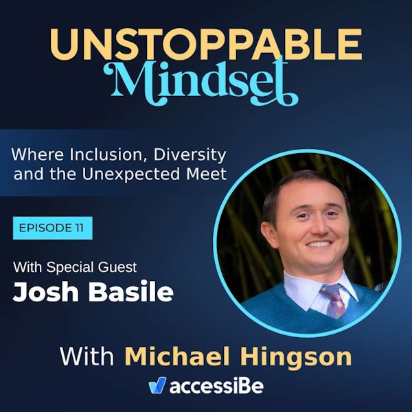 Episode 11 – Accessibility Gap (part 2): Different Disabilities, Same Goal with Josh Basile