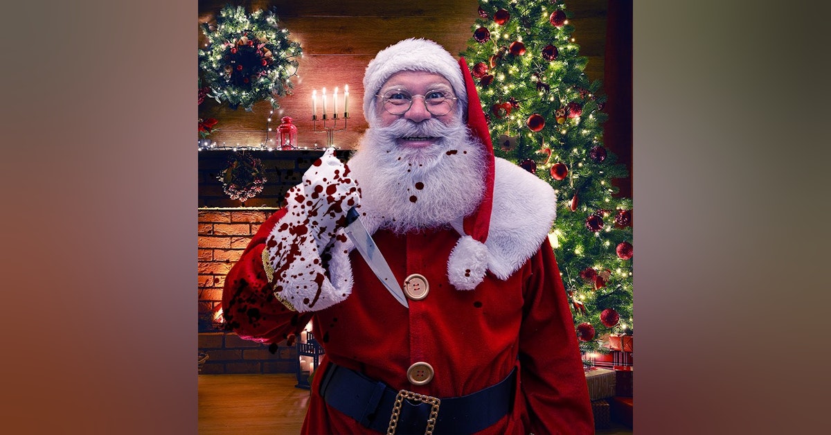 Ep.59 – Christmas Rage! - Santa Has an Axe and He's Coming!