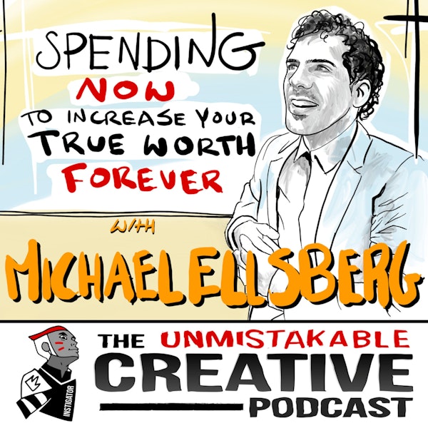Spending Now to Increase Your True Wealth Forever with Michael Ellsberg Image