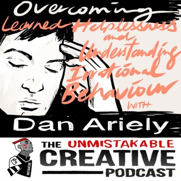 Best of: Overcoming Learned Helplessness and Understanding Irrational Behavior with Dan Ariely