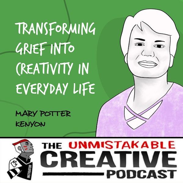 Mary Potter Kenyon | Transforming Grief into Creativity in Everyday Life
