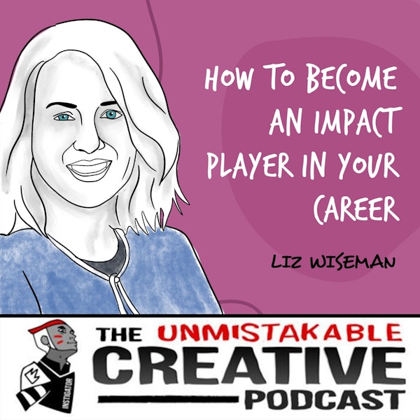 Liz Wiseman | How to Become an Impact Player in Your Career Image