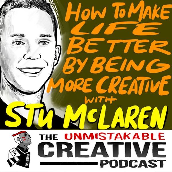 How to Make Life Better by Being More Creative With Stu Mclaren Image