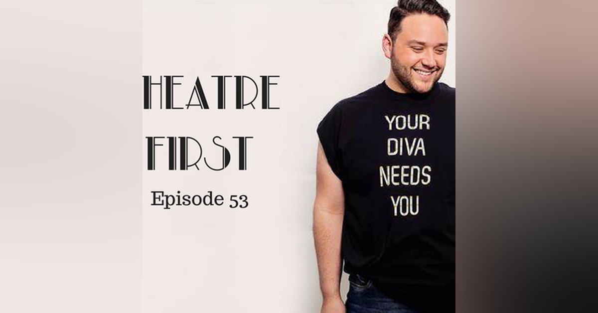 53: Your Diva Needs You - Theatre First with Alex First
