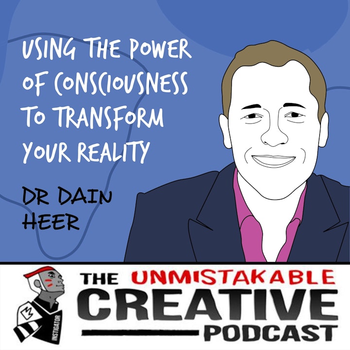 Listener Favorites: Dr. Dain Heer | Using The Power of Consciousness to Transform Your Reality