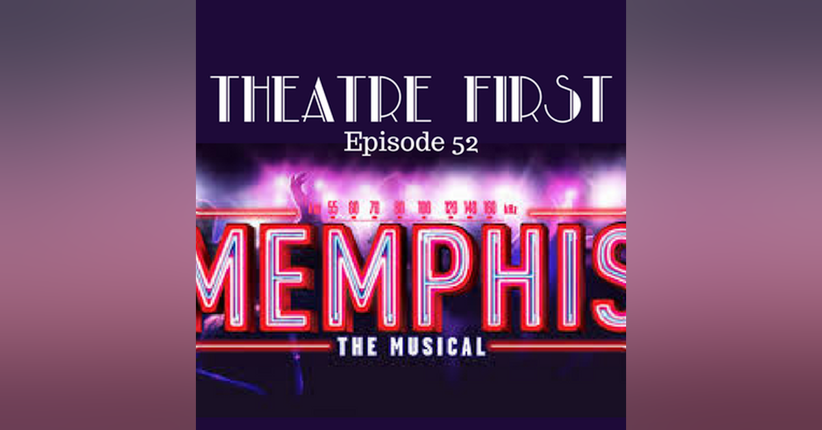 52: Memphis The Musical - Theatre First with Alex First