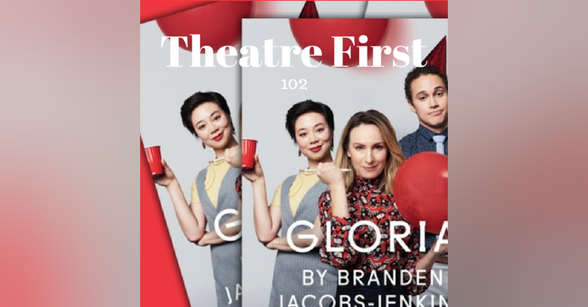 102: Gloria (MTC Production) - Theatre First with Alex First