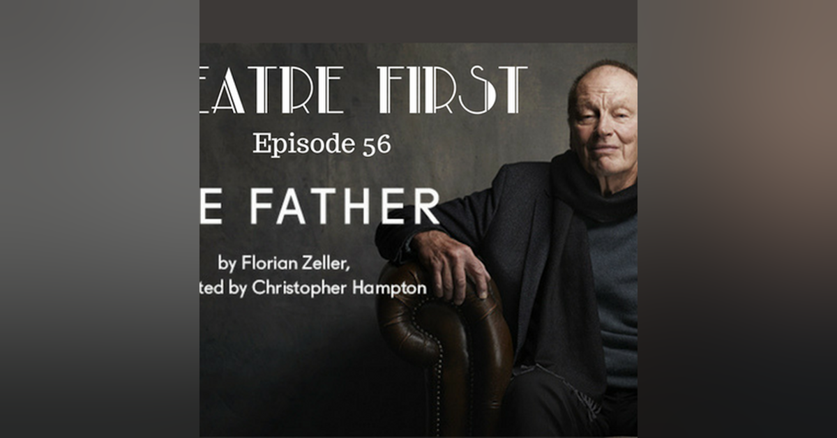 56: The Father (MTC) - Theatre First with Alex First