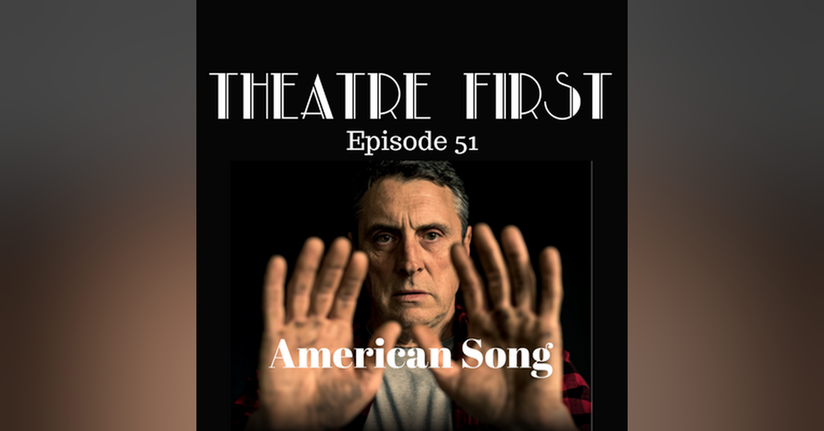 51: American Song - Theatre  First with Alex First