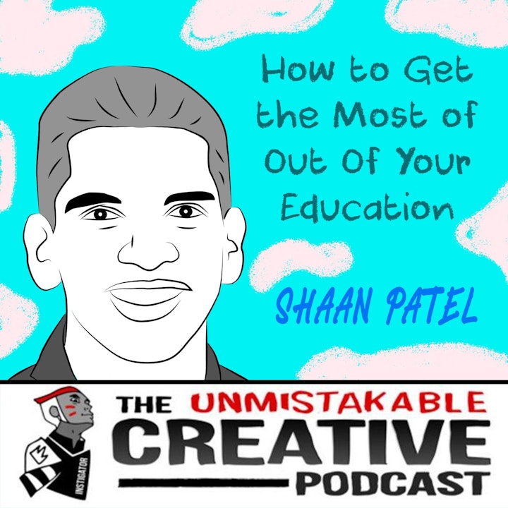 Shaan Patel: How to Get the Most Out of Your Education