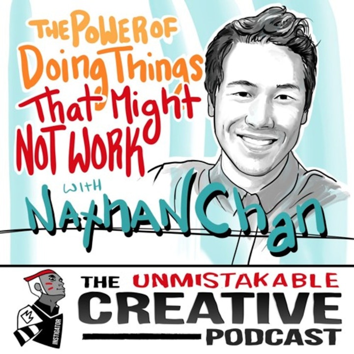 The Power of Doing Things That Might Not Work with Nathan Chan