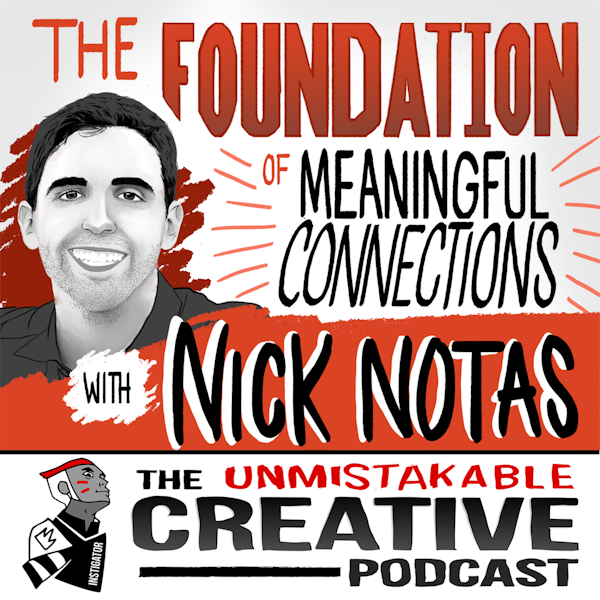 Listener Favorites: Nick Notas | The Foundation of Meaningful Connections Image
