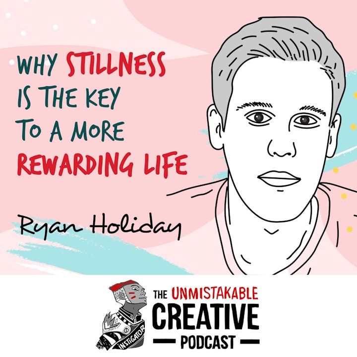 Unmistakable Classics: Ryan Holiday | Why Stillness is the Key to a More Rewarding Life
