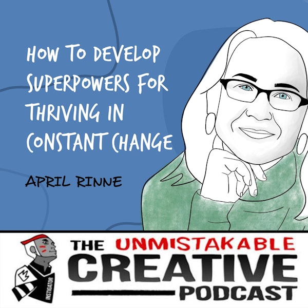 April Rinne | How to Develop Superpowers for Thriving in Constant Change Image