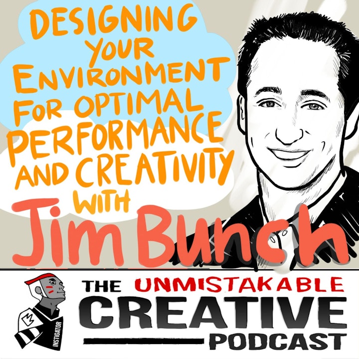 Designing Your Environment For Optimal Performance and Creativity with Jim Bunch