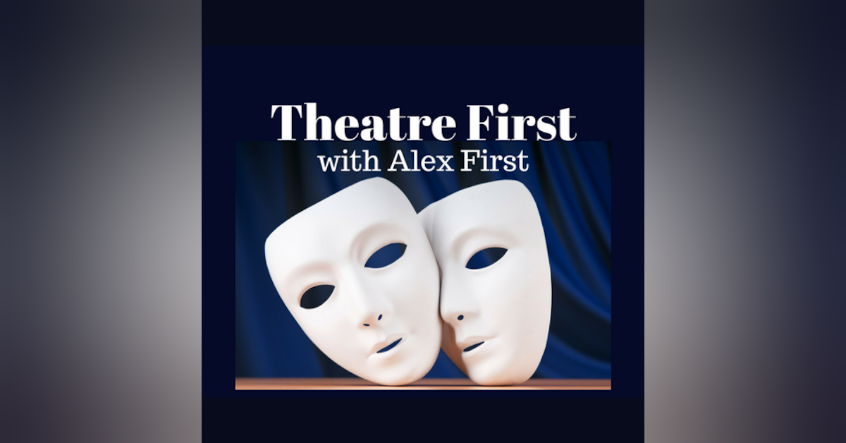 116: Cracked Smiles - Theatre First with Alex First