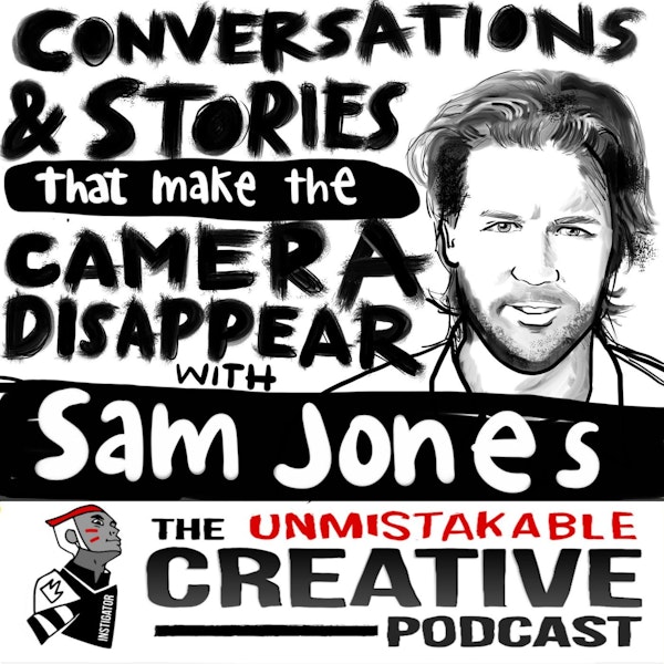 Conversations and Stories that Make the Camera Disappear with Sam Jones Image