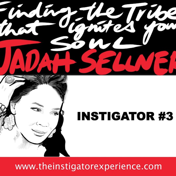 The Instigator Series:  Finding the Tribe That Ignites Your Soul with Jadah Sellner Image