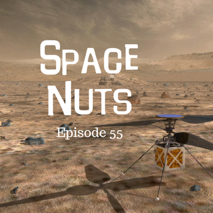 56: Helicopter drones on Mars? How cool... - Space Nuts with Dr. Fred Watson & Andrew Dunkley Episode 55